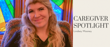 Caregiver Spotlight: Lindsey Mooney